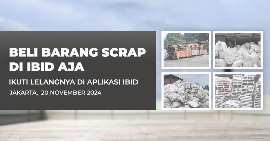 Jadwal Lelang Tertutup Scrap IBID Jakarta Rabu, 20 November 2024