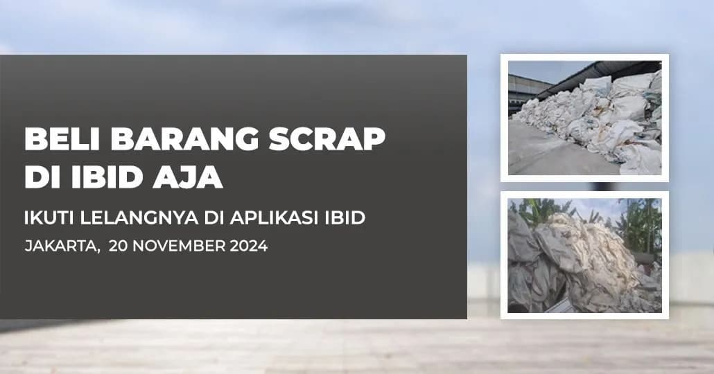 Jadwal Lelang Tertutup Scrap IBID Jakarta Rabu, 20 November 2024