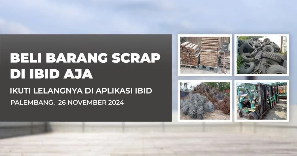 Jadwal Lelang Tertutup Scrap IBID Palembang Selasa, 26 November 2024