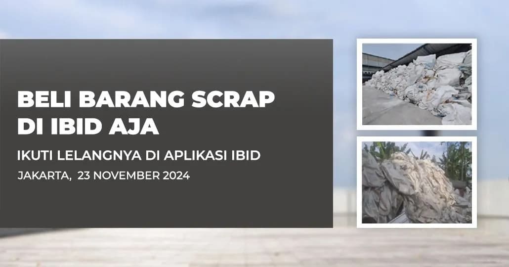 Jadwal Lelang Tertutup Scrap IBID Jakarta Sabtu, 23 November 2024