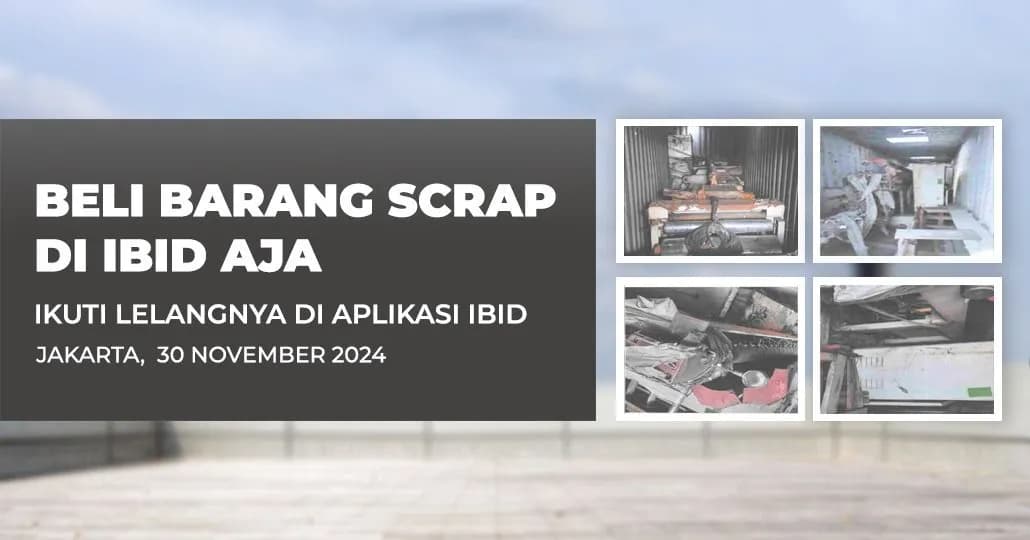 Jadwal Lelang Tertutup Scrap IBID Jakarta Sabtu, 30 November 2024