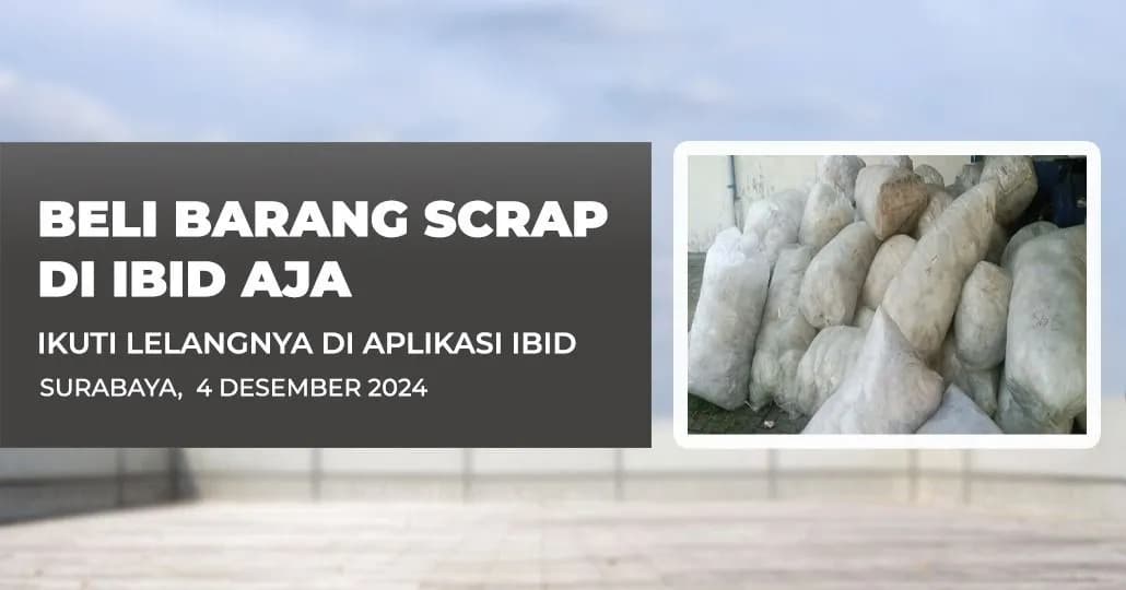 Jadwal Lelang Tertutup Scrap IBID Surabaya Rabu, 4 Desember 2024