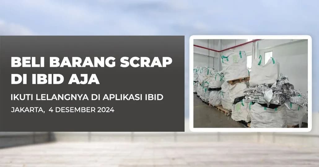 Jadwal Lelang Tertutup Scrap IBID Jakarta Rabu, 4 Desember 2024