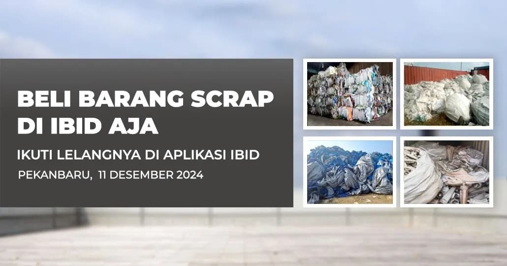 Jadwal Lelang Tertutup Scrap IBID Pekanbaru Rabu, 11 Desember 2024