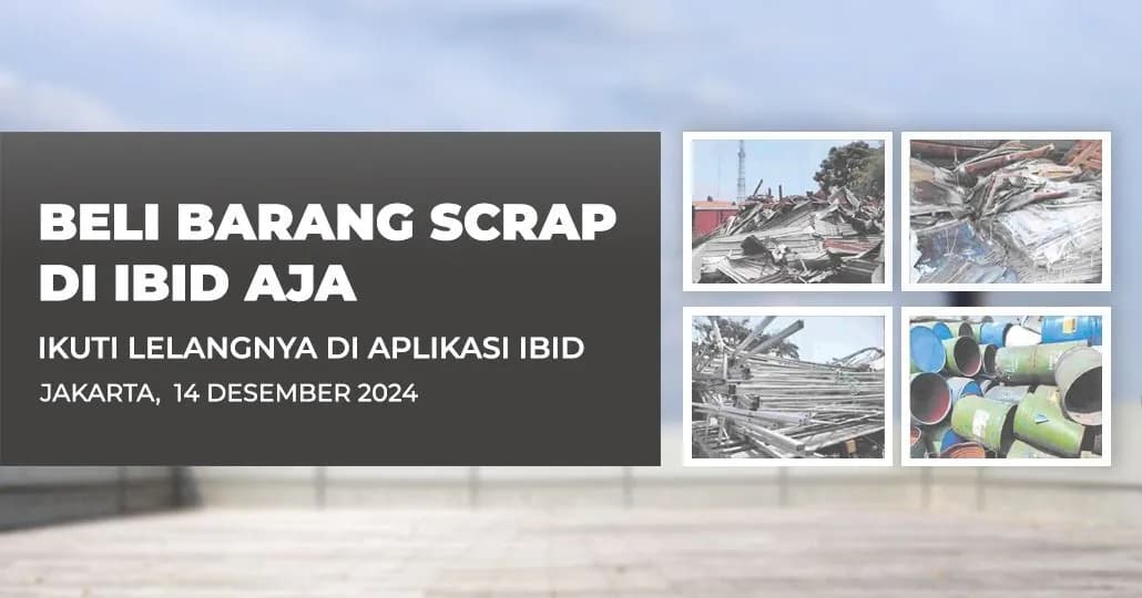Jadwal Lelang Tertutup Scrap IBID Jakarta Sabtu, 14 Desember 2024