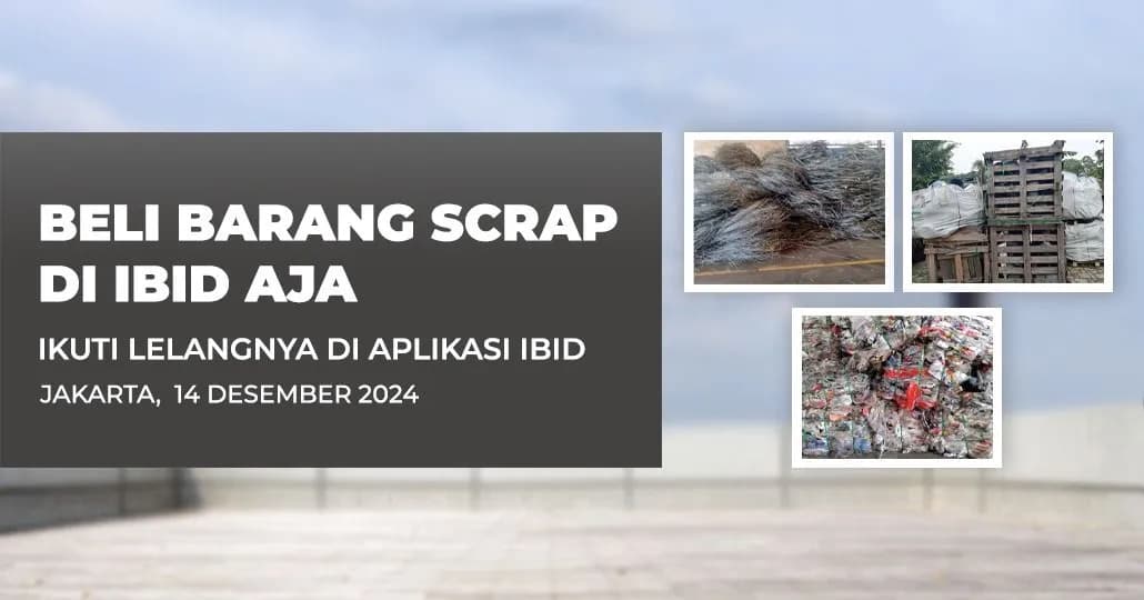 Jadwal Lelang Tertutup Scrap IBID Jakarta Sabtu, 14 Desember 2024