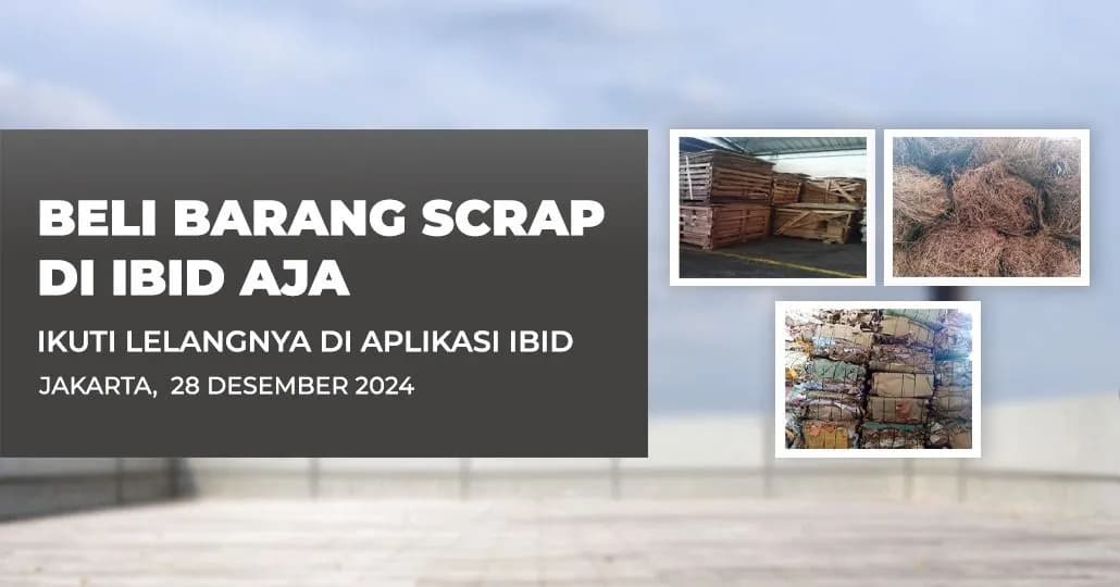 Jadwal Lelang Tertutup Scrap IBID Jakarta Sabtu, 28 Desember 2024