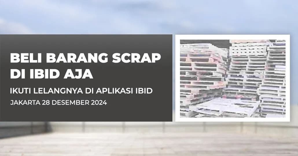 Jadwal Lelang Tertutup Scrap IBID Jakarta Sabtu, 28 Desember 2024