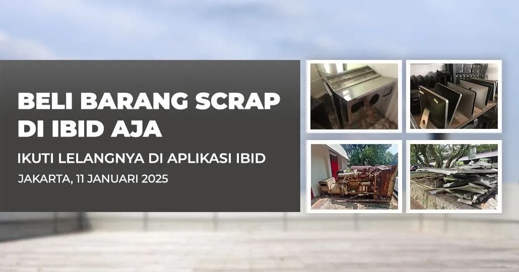 Jadwal Lelang Tertutup Scrap IBID Jakarta Sabtu, 11 Januari 2025