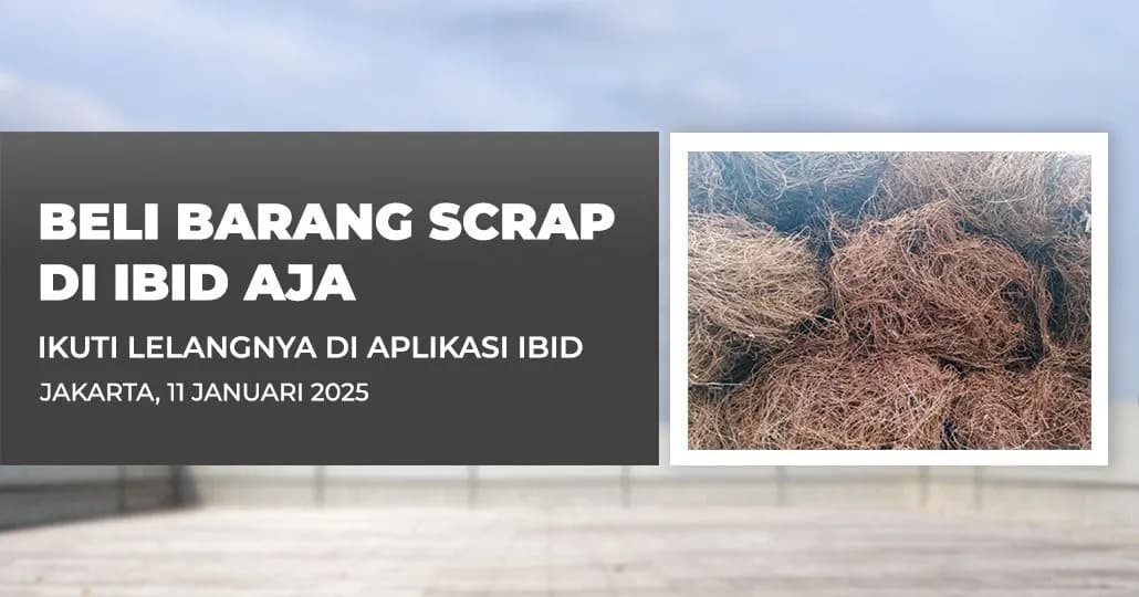 Jadwal Lelang Tertutup Scrap IBID Jakarta Sabtu, 11 Januari 2025