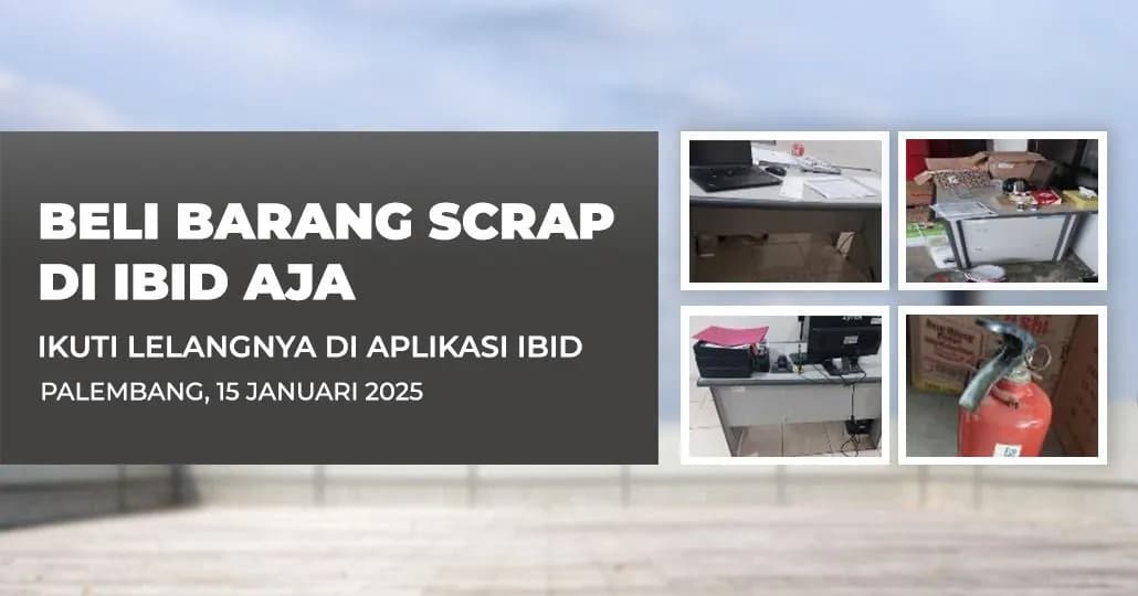 Jadwal Lelang Tertutup Scrap IBID Palembang Rabu, 15 Januari 2025