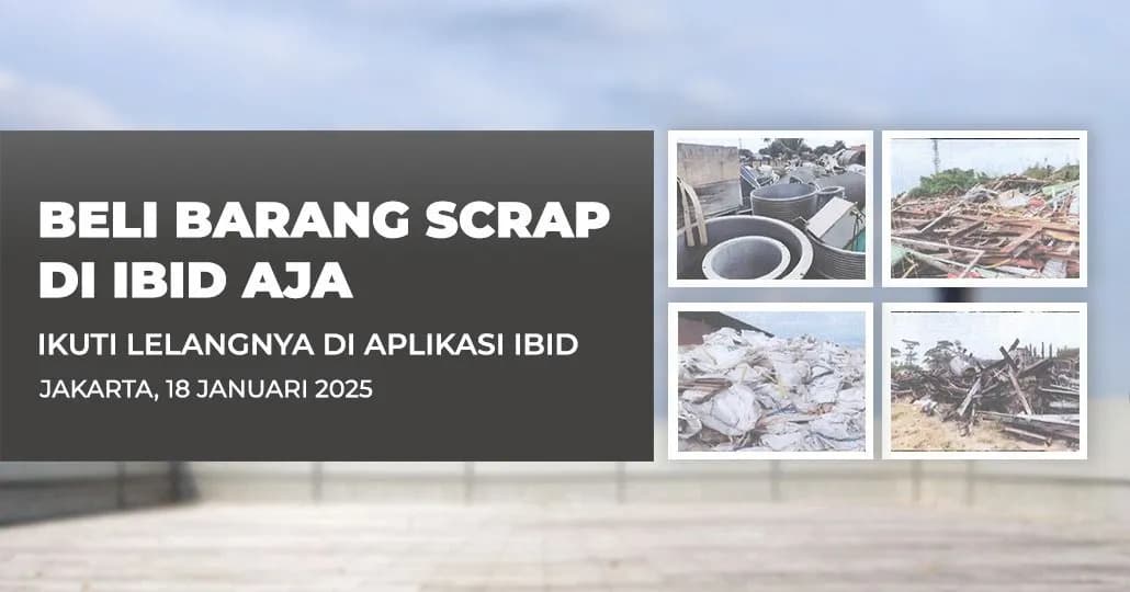Jadwal Lelang Tertutup Scrap IBID Jakarta Sabtu, 18 Januari 2025