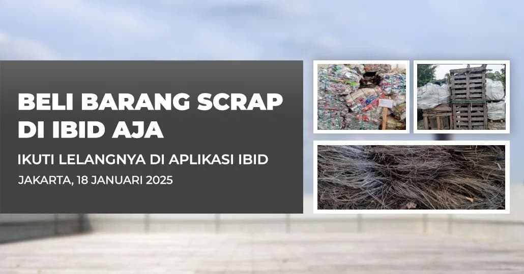 Jadwal Lelang Tertutup Scrap IBID Jakarta Sabtu, 18 Januari 2025