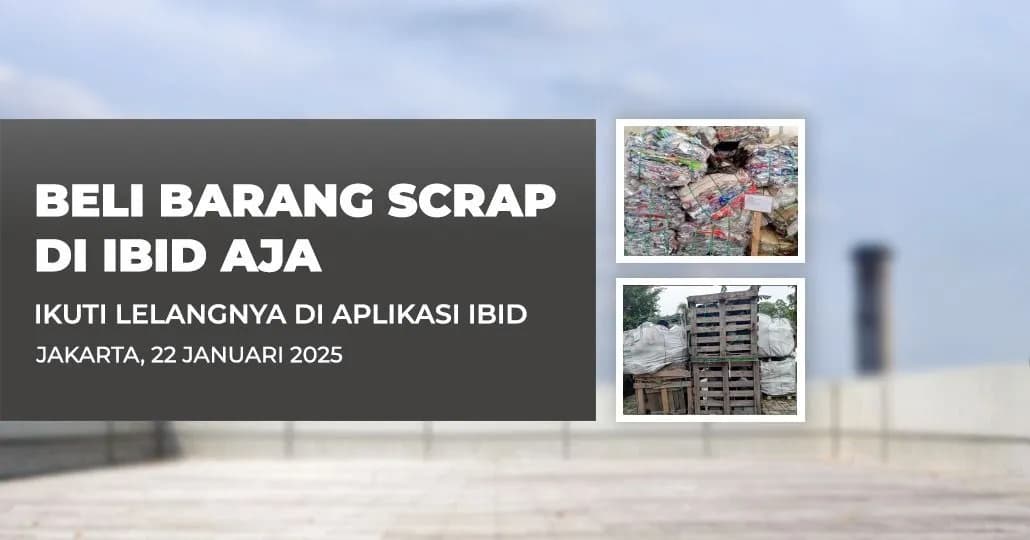 Jadwal Lelang Tertutup Scrap IBID Jakarta Rabu, 22 Januari 2025