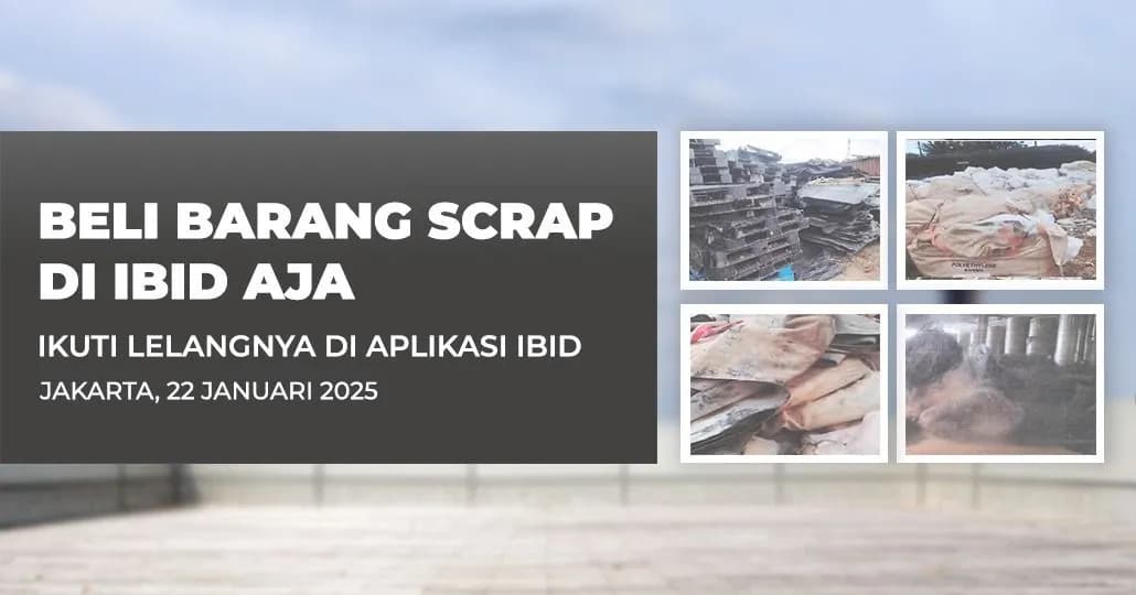 Jadwal Lelang Tertutup Scrap IBID Jakarta Rabu, 22 Januari 2025