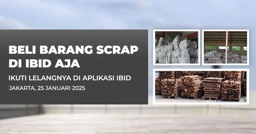 Jadwal Lelang Tertutup Scrap IBID Jakarta Sabtu, 25 Januari 2025
