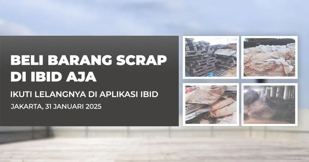 Jadwal Lelang Tertutup Scrap IBID Jakarta Jumat, 31 Januari 2025