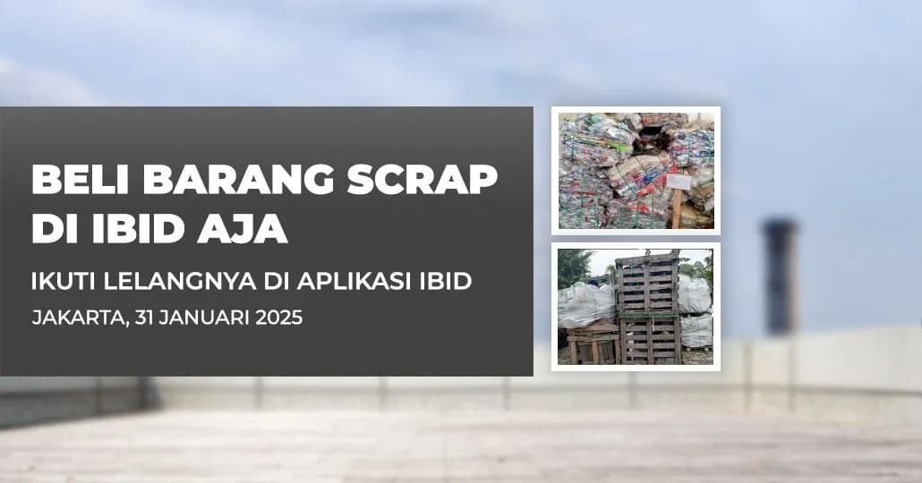 Jadwal Lelang Tertutup Scrap IBID Jakarta Jumat, 31 Januari 2025
