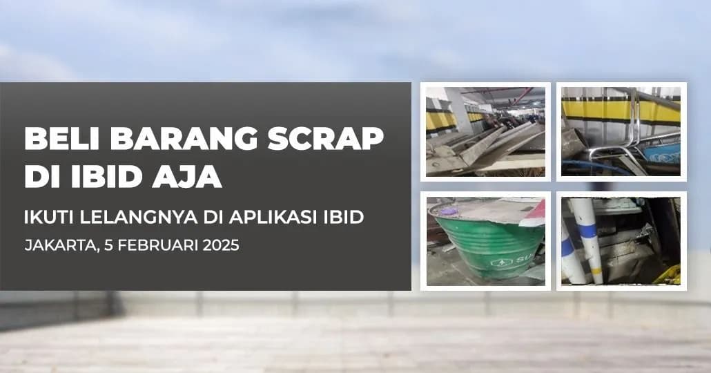 Jadwal Lelang Tertutup Scrap IBID Jakarta Rabu, 5 Februari 2025