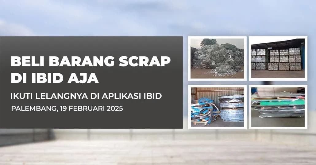 Jadwal Lelang Tertutup Scrap IBID Palembang Rabu, 19 Februari 2025