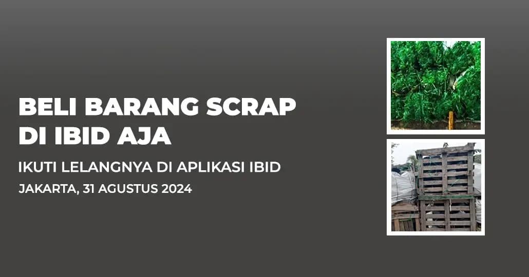 Jadwal Lelang Tertutup Scrap IBID Jakarta Sabtu, 31 Agustus 2024