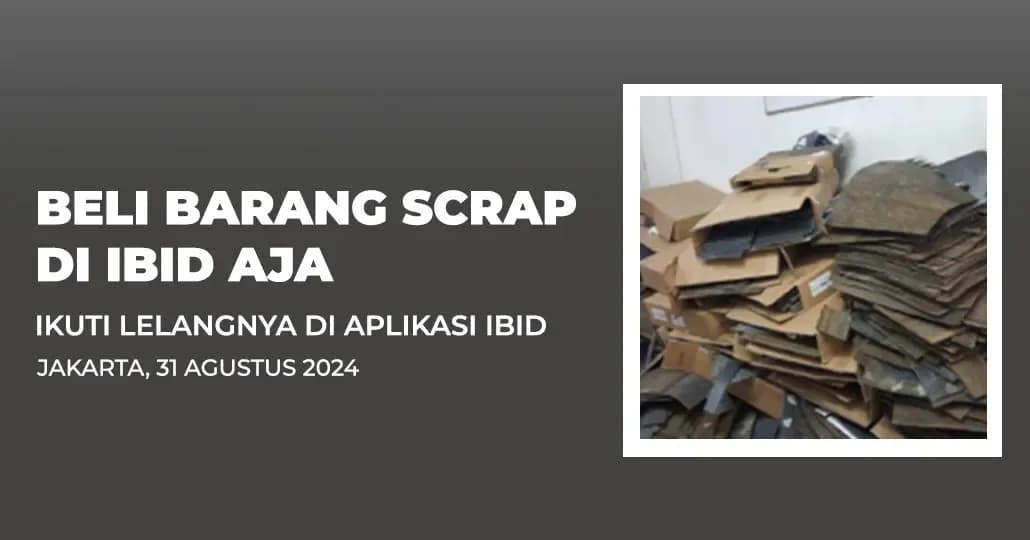 Jadwal Lelang Tertutup Scrap IBID Jakarta Sabtu, 31 Agustus 2024