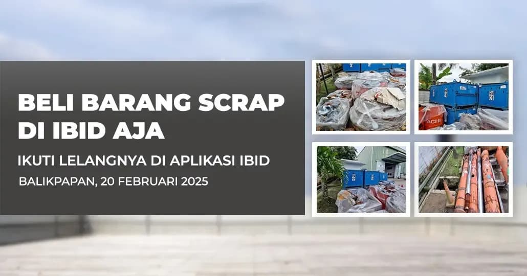Jadwal Lelang Tertutup Scrap IBID Balikpapan Kamis, 20 Februari 2025