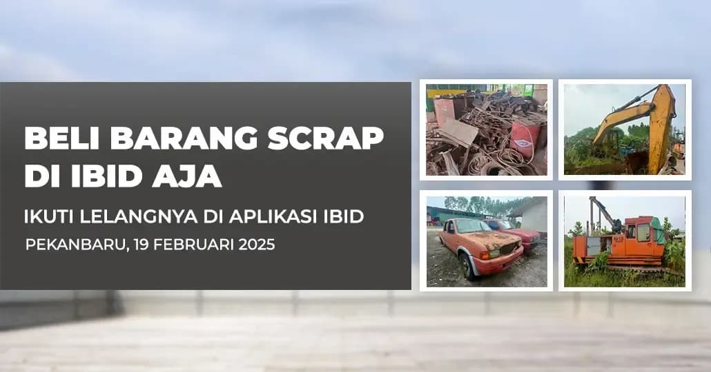 Jadwal Lelang Tertutup Scrap IBID Pekanbaru Rabu, 19 Februari 2025